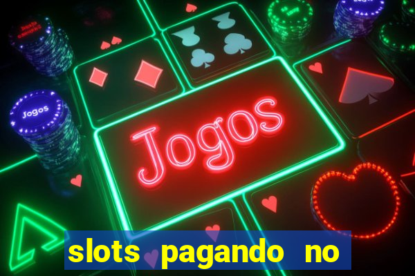 slots pagando no cadastro saque free 2024